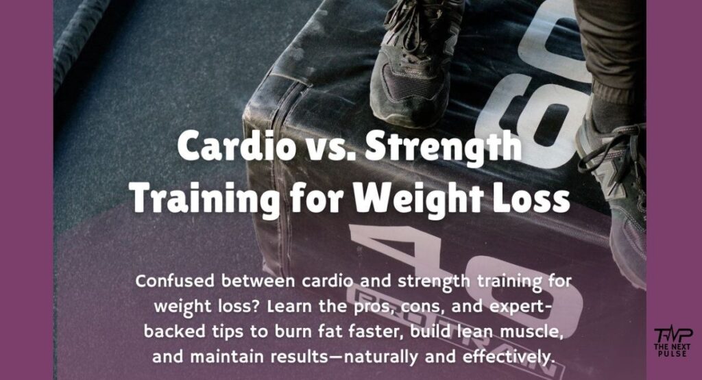 Cardio vs. Strength Training for Weight Loss